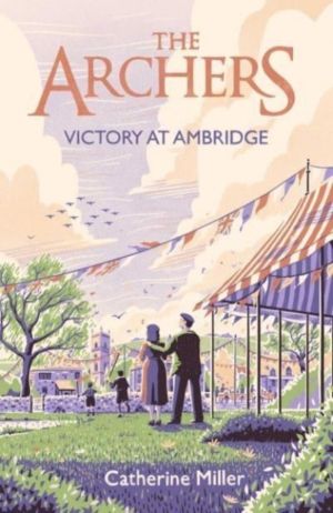 Archers: Victory at Ambridge - perfect for all fans of The Archers