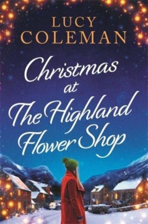 Christmas at the Highland Flower Shop - A perfect feel-good, small town hea