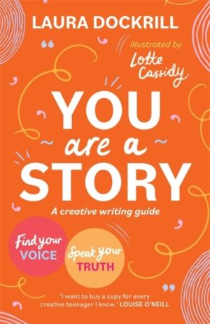 You Are a Story - A creative writing guide to find your voice and speak you