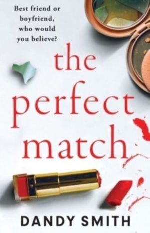 The Perfect Match - An absolutely gripping psychological thriller with a br