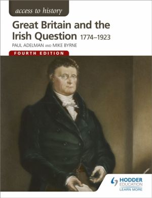 Access to History: Great Britain and the Irish Question 1774-1923 Fourth Ed
