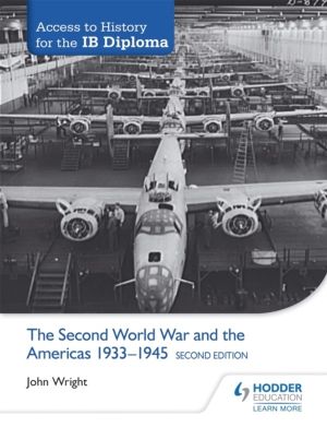 Access to History for the IB Diploma: The Second World War and the Americas
