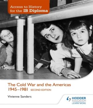 Access to History for the IB Diploma: The Cold War and the Americas 1945-19