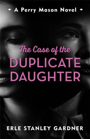 Case of the Duplicate Daughter - A Perry Mason novel