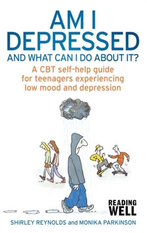 Am I Depressed And What Can I Do About It? - A CBT self-help guide for teen