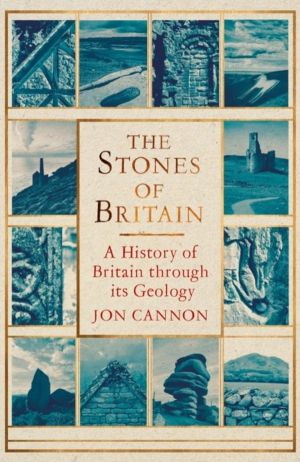 Stones of Britain - A History of Britain through its Geology
