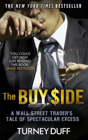 Buy Side - A Wall Street Trader's Tale of Spectacular Excess