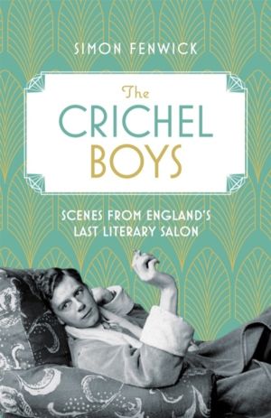 Crichel Boys - Scenes from England's Last Literary Salon