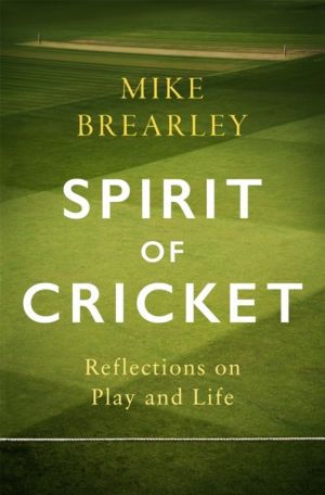 Spirit of Cricket - Reflections on Play and Life