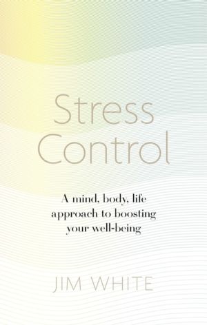 Stress Control - A Mind, Body, Life Approach to Boosting  Your Well-being