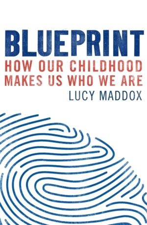 Blueprint - How our childhood makes us who we are