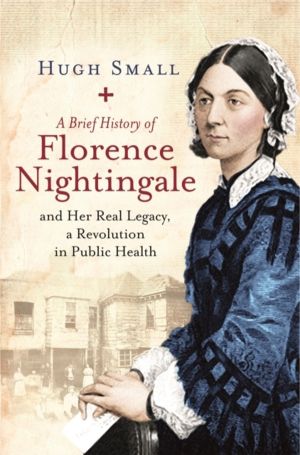 Brief History of Florence Nightingale - and Her Real Legacy, a Revolution i
