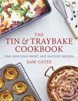 Tin & Traybake Cookbook - 100 delicious sweet and savoury recipes