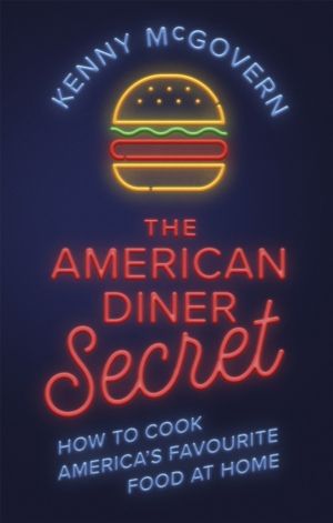 American Diner Secret - How to Cook America's Favourite Food at Home