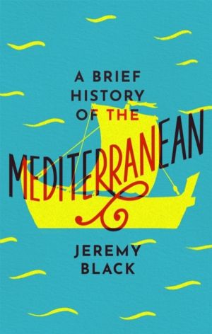 Brief History of the Mediterranean - Indispensable for Travellers