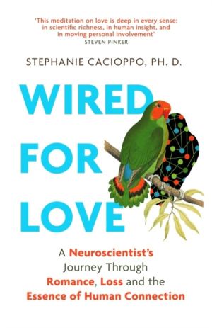 Wired For Love - A NeuroscientistÔÇÖs Journey Through Romance, Loss and the