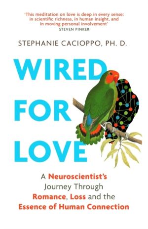 Wired For Love - A NeuroscientistÔÇÖs Journey Through Romance, Loss and the