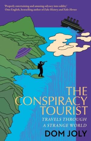 Conspiracy Tourist - Travels Through a Strange World