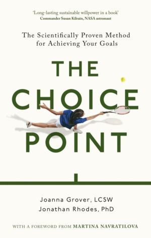 Choice Point - The Scientifically Proven Method for Achieving Your Goals