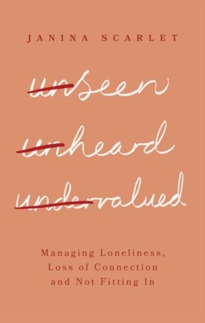 Unseen, Unheard, Undervalued - Managing Loneliness, Loss of Connection and