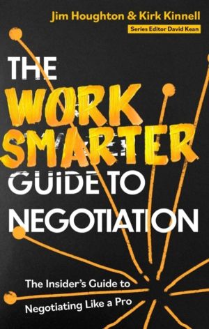 Work Smarter Guide to Negotiation - The Insider's Guide to Negotiating Like
