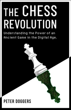 Chess Revolution - Understanding the Power of an Ancient Game in the Digita
