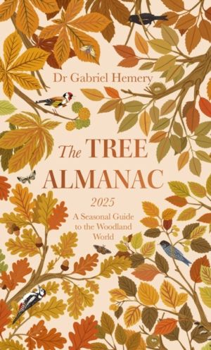 Tree Almanac 2025 - A Seasonal Guide to Understanding the Woodland World