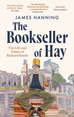 The Bookseller of Hay - The Life and Times of Richard Booth