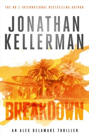 Breakdown (Alex Delaware series, Book 31) - A thrillingly suspenseful psych