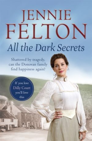 All The Dark Secrets - The first heartwarming, heartrending saga in the bel