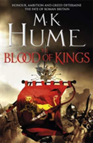 Blood of Kings (Tintagel Book I) - A historical thriller of bravery and blo
