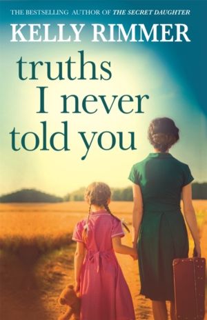 Truths I Never Told You: An absolutely gripping, heartbreaking novel of lov