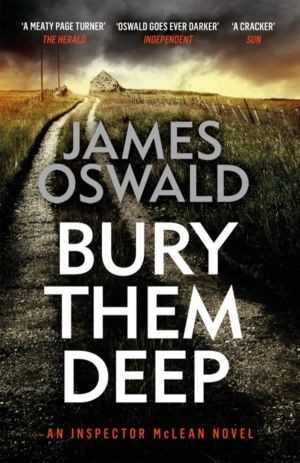 Bury Them Deep - A DARK AND ATMOSPHERIC INSPECTOR McLEAN THRILLER FROM THE