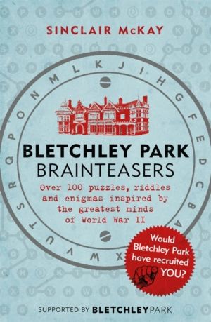 Bletchley Park Brainteasers - The bestselling quiz book full of puzzles ins