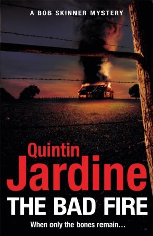 Bad Fire (Bob Skinner series, Book 31) - A shocking murder case brings dang