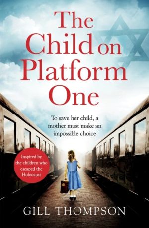 Child On Platform One - Inspired by true events, a gripping World War Two h