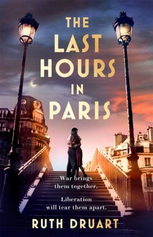 The Last Hours in Paris: A powerful, moving and redemptive story of wartime