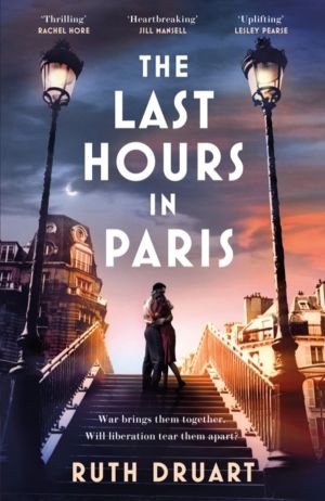 The Last Hours in Paris - A powerful, moving and redemptive story of wartim