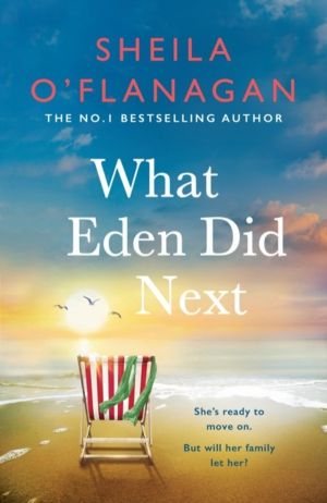 What Eden Did Next - The moving and uplifting bestseller you'll never forge