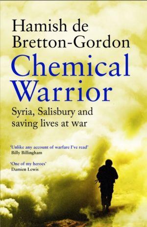 Chemical Warrior - Syria, Salisbury and Saving Lives at War