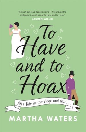 To Have and to Hoax - The laugh-out-loud Regency rom-com you don't want to