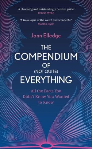 Compendium of (Not Quite) Everything - by the Sunday Times #1 Bestselling A