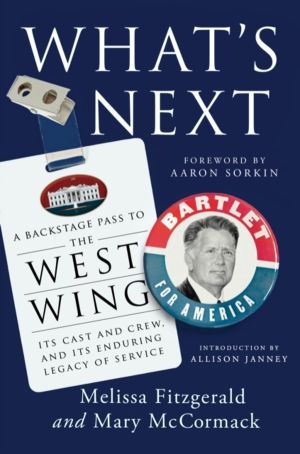 What's Next - A Backstage Pass to The West Wing, Its Cast and Crew, and Its