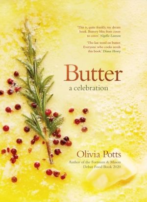 Butter: A Celebration - An array of stunning recipes showcasing this delici
