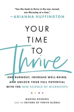 Your Time to Thrive - End Burnout, Increase Well-being, and Unlock Your Ful