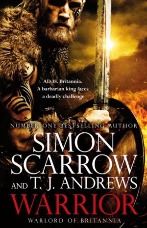 Warrior: The epic story of Caratacus, warrior Briton and enemy of the Roman