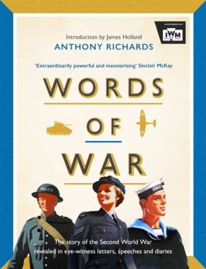 Words of War - The story of the Second World War revealed in eye-witness le