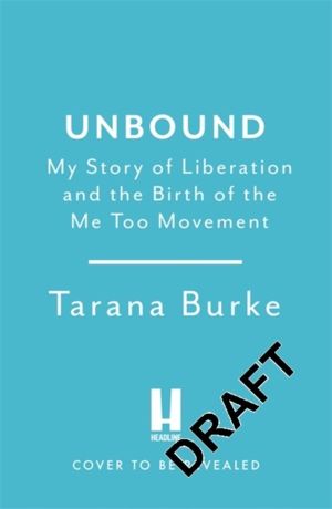 Unbound - My Story of Liberation and the Birth of the Me Too Movement