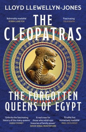 Cleopatras - Discover the powerful story of the seven queens of Ancient Egy