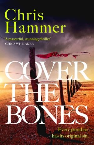 Cover the Bones - the masterful new Outback thriller from the award-winning